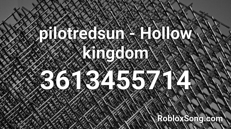 pilotredsun - Hollow kingdom Roblox ID
