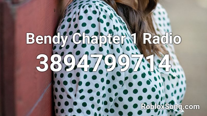 Bendy Chapter 1 Radio Roblox ID