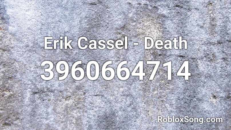 Erik Cassel - Death Roblox ID
