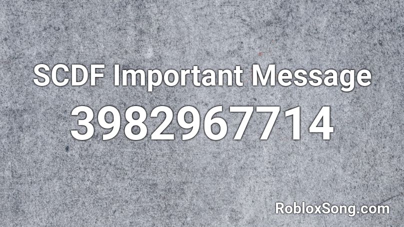 SCDF Important Message Roblox ID