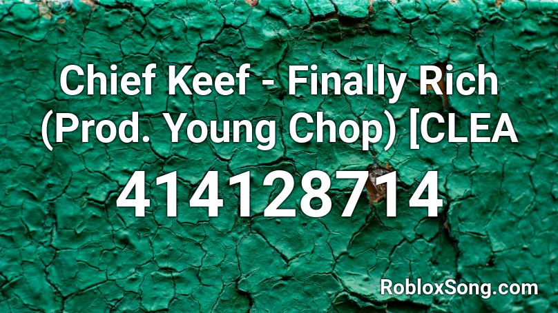 Chief Keef Finally Rich Prod Young Chop Clea Roblox Id Roblox Music Codes - roblox chief keef id