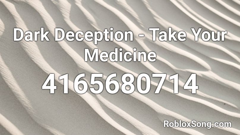 Dark Deception - Take Your Medicine Roblox ID