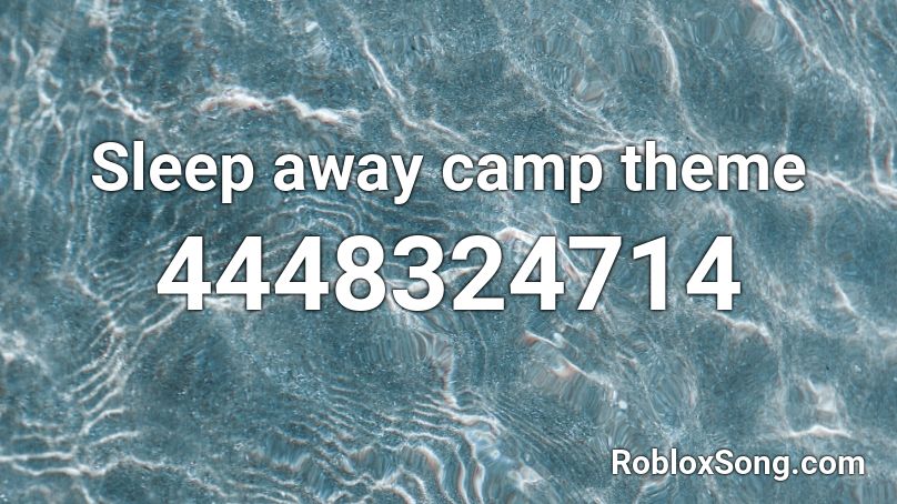 Sleep Away Camp Theme Roblox Id Roblox Music Codes - camp camp theme song roblox id