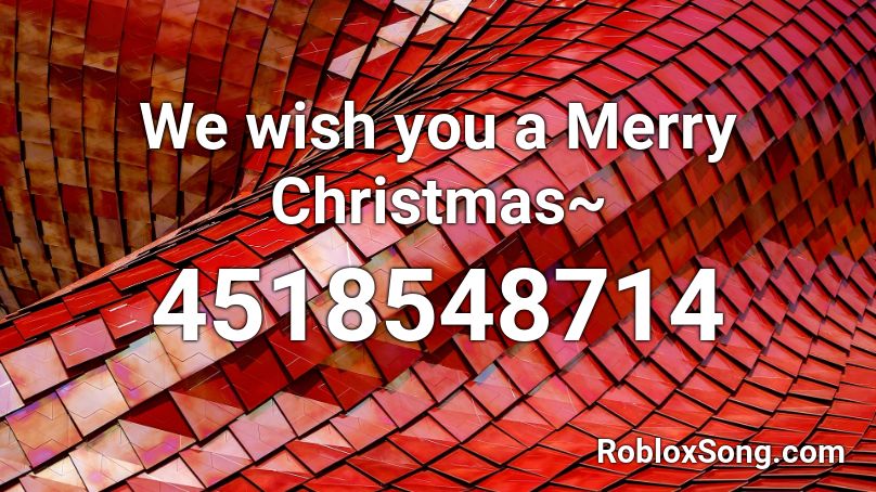 We Wish You A Merry Christmas Roblox Id Roblox Music Codes - wish you a merry christmas roblox