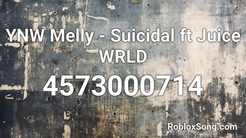 Ynw Melly Suicidal Ft Juice Wrld Roblox Id Roblox Music Codes - suicidal roblox full song id