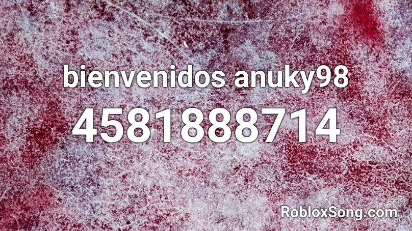 bienvenidos anuky98 Roblox ID