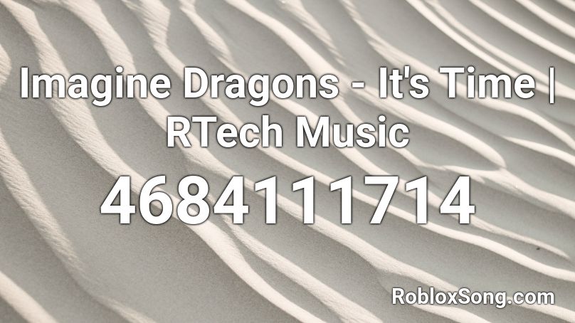 Imagine Dragons - It's Time | RTech Music Roblox ID