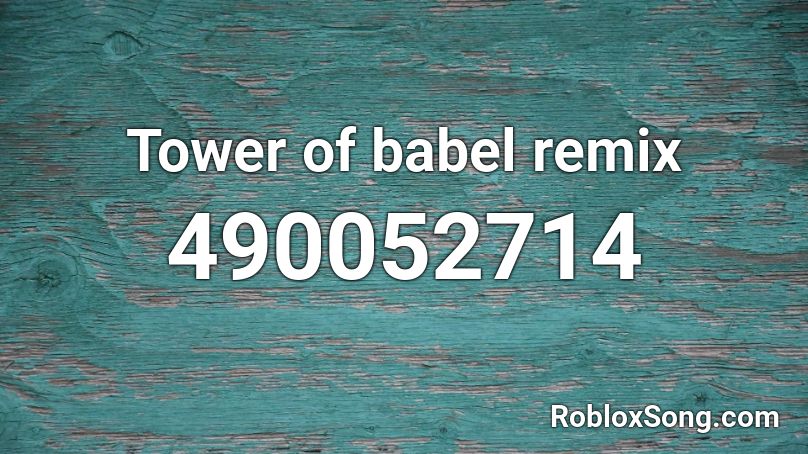Tower Of Babel Remix Roblox Id Roblox Music Codes - mystic tower roblox