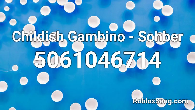 Childish Gambino - Sohber Roblox ID