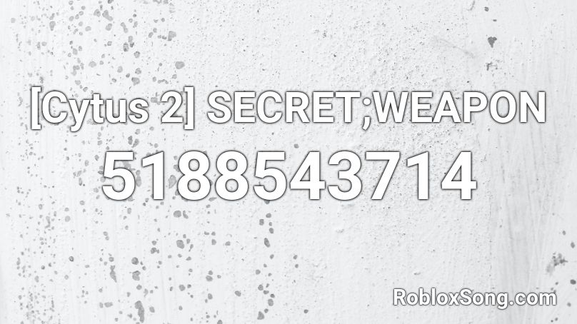 [Cytus 2] SECRET;WEAPON  Roblox ID