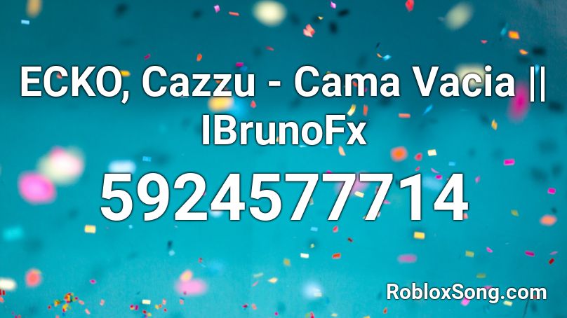 ECKO, Cazzu - Cama Vacia || IBrunoFxI Roblox ID