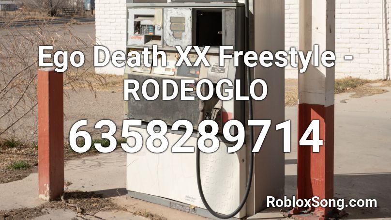 Ego Death XX Freestyle - RODEOGLO  Roblox ID