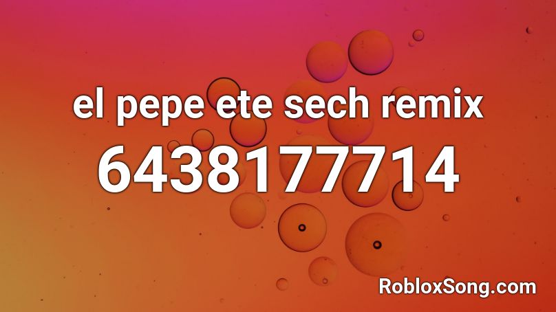 el pepe ete sech remix Roblox ID