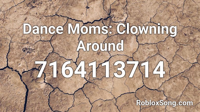 Dance Moms: Clowning Around Roblox ID