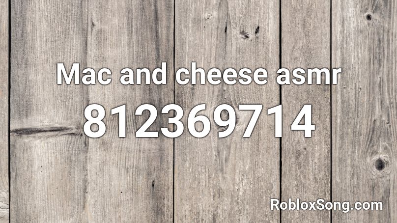 Mac and cheese asmr Roblox ID