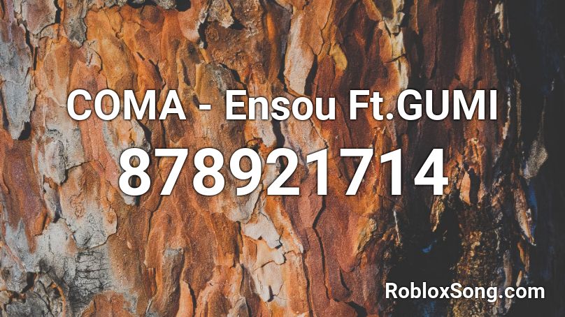 COMA - Ensou Ft.GUMI  Roblox ID