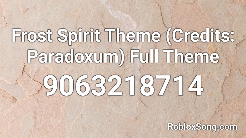 Frost Spirit Theme (Credits: Paradoxum) Full Theme Roblox ID