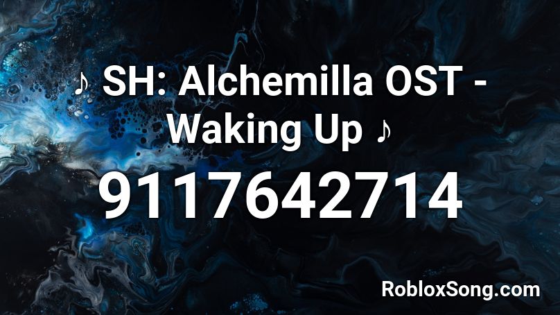 ♪ SH: Alchemilla OST - Waking Up ♪ Roblox ID