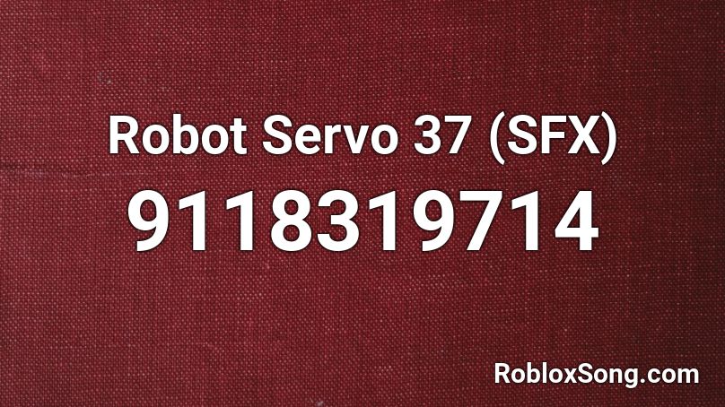 Robot Servo 37 (SFX) Roblox ID