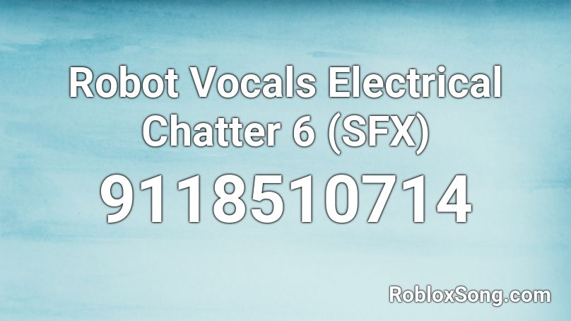 Robot Vocals Electrical Chatter 6 (SFX) Roblox ID