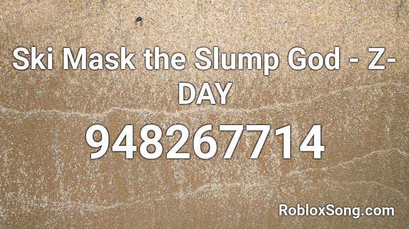 Ski Mask The Slump God Z Day Roblox Id Roblox Music Codes - ski mask the slump god roblox codes