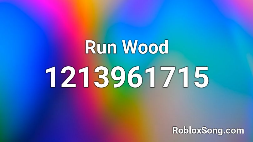 Run Wood Roblox ID