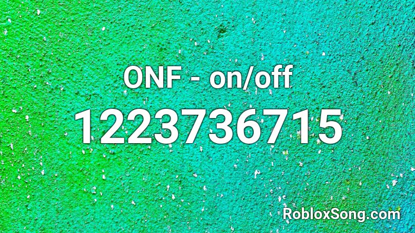 ONF - on/off  Roblox ID