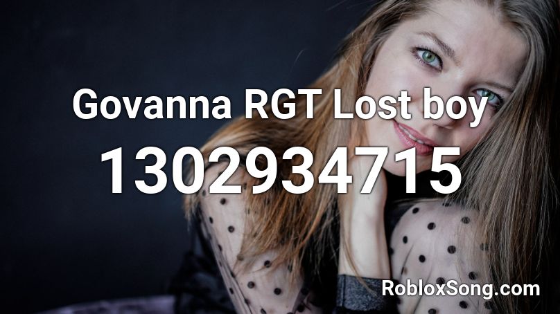 Govanna Rgt Lost Boy Roblox Id Roblox Music Codes - roblox lost boy id