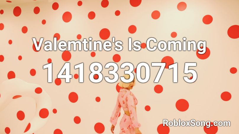 Valemtine's Is Coming Roblox ID