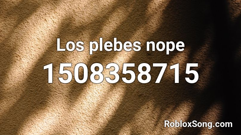 Los plebes nope Roblox ID