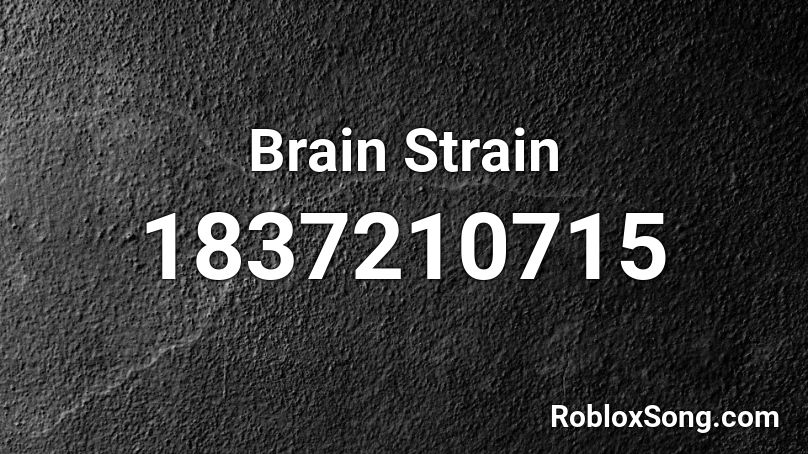 Brain Strain Roblox ID