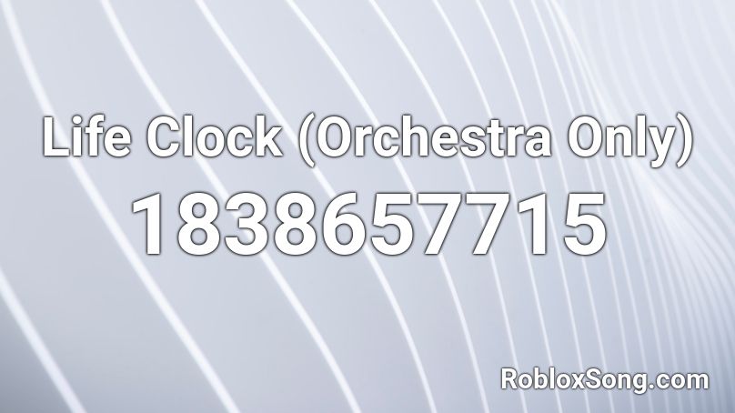Life Clock (Orchestra Only) Roblox ID