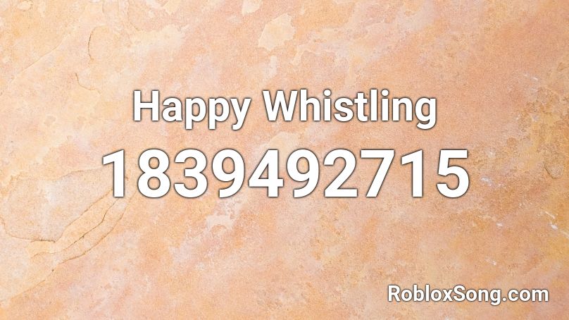 Happy Whistling Roblox ID