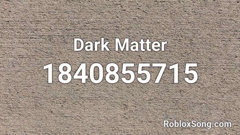 Dark Matter Roblox ID