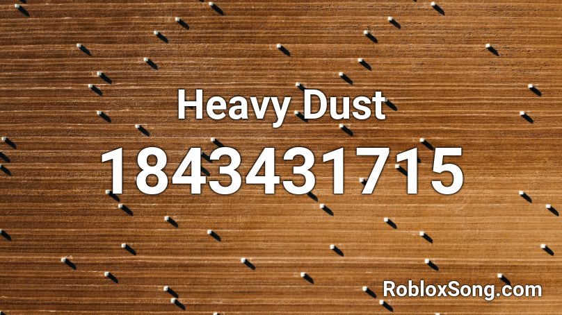 Heavy Dust Roblox ID