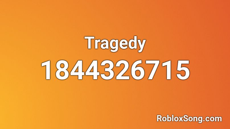 Tragedy Roblox ID