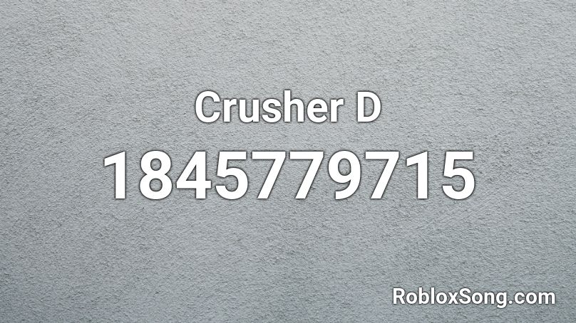 Crusher D Roblox ID