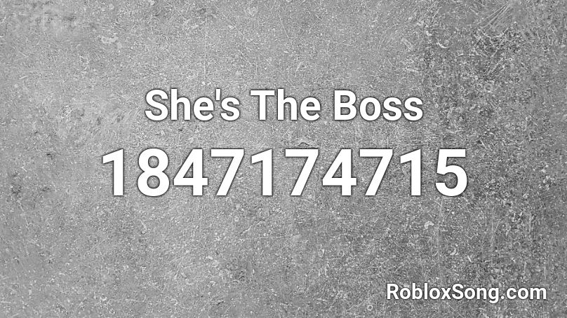 She's The Boss Roblox ID