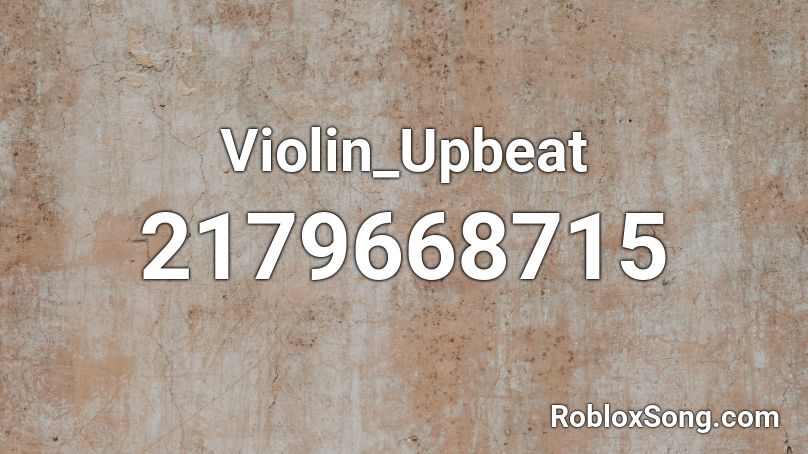 Violin_Upbeat Roblox ID