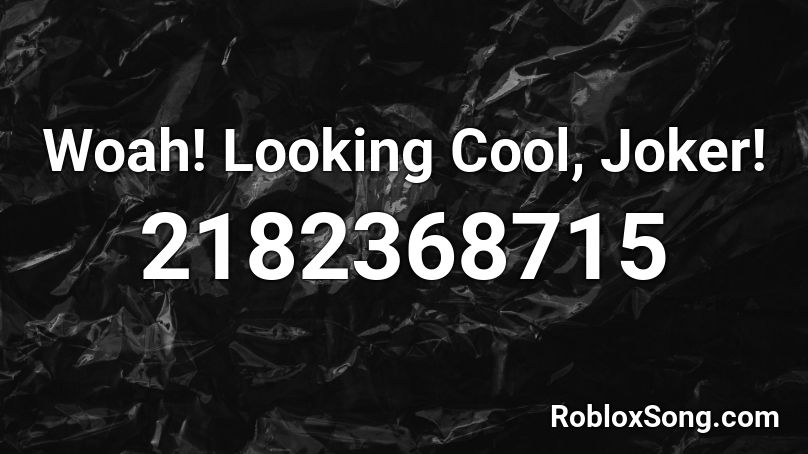 Woah! Looking Cool, Joker! Roblox ID