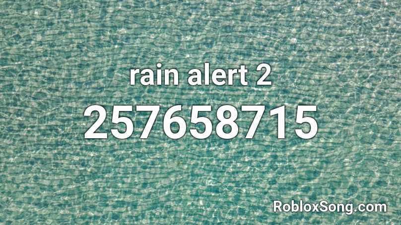 rain alert 2 Roblox ID