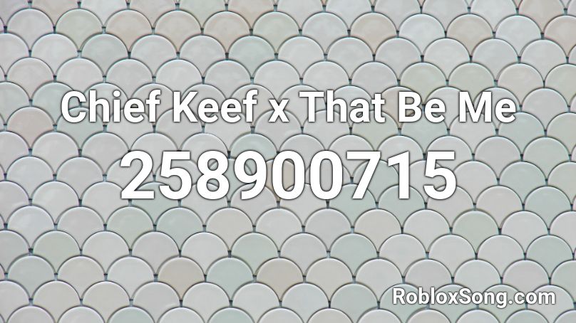 Chief Keef x That Be Me Roblox ID