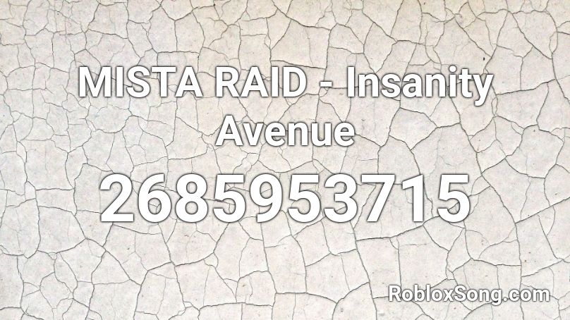 MISTA RAID - Insanity Avenue Roblox ID