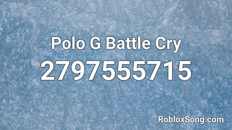 Polo G Battle Cry Roblox ID