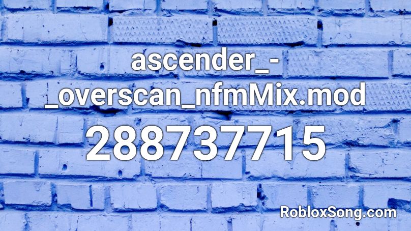 ascender_-_overscan_nfmMix.mod Roblox ID