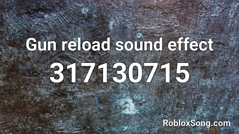 Gun reload sound effect Roblox ID