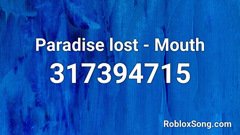 Paradise lost - Mouth  Roblox ID