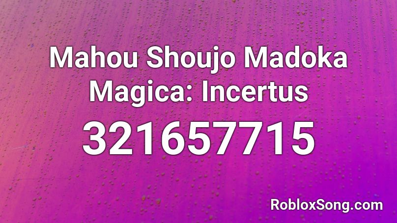 Mahou Shoujo Madoka Magica Incertus Roblox Id Roblox Music Codes - roblox night lovell id