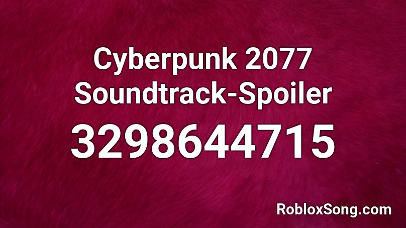 Cyberpunk 2077 Soundtrack Spoiler Roblox Id Roblox Music Codes - macross delta september roblox id