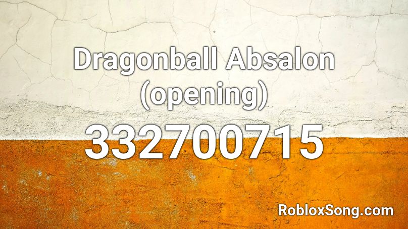 Dragonball Absalon (opening) Roblox ID